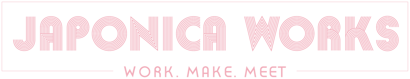 Japonica Works. Work. Make. Meet.